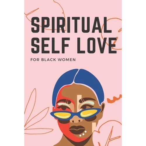 Spiritual Self Love for black women: A Spiritual Journal for Self-Discovery. 60 Days Notebook & Guided Planner with Prompts & Self Reflection Activiti