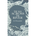 The Man Across the River: The incredible story of one man's will to survive the Holocaust