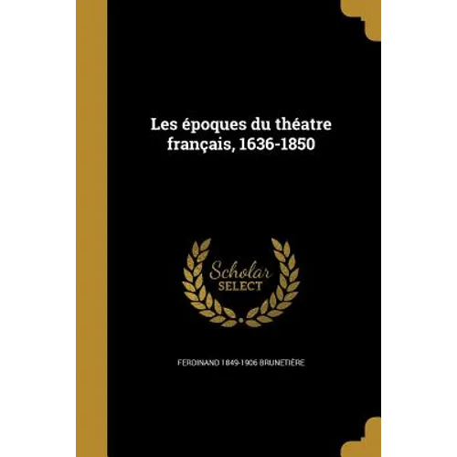 Les époques du théatre français, 1636-1850