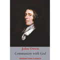 Communion with God: Of Communion with God the Father, Son, and Holy Ghost Each Person Distinctly, in Love, Grace, and Consolation; or, the Saints' Fel