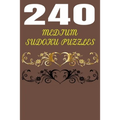 240 Medium Sudoku Puzzles: 240 Medium SUDOKU puzzles book