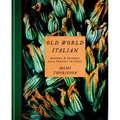 Old World Italian: Recipes and Secrets from Our Travels in Italy: A Cookbook