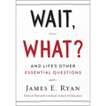 Wait, What?: And Life's Other Essential Questions