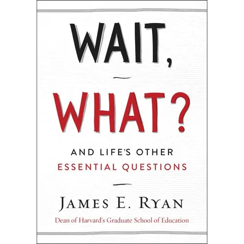 Wait, What?: And Life's Other Essential Questions