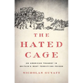 The Hated Cage: An American Tragedy in Britain's Most Terrifying Prison