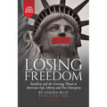 Losing Freedom: Socialism and the Growing Threat to American Life, Liberty and Free Enterprise
