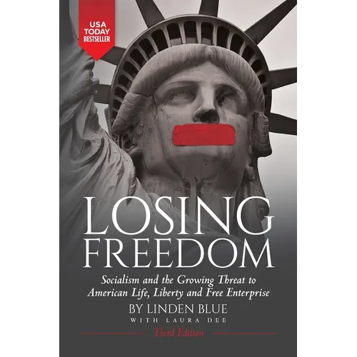 Losing Freedom: Socialism and the Growing Threat to American Life, Liberty and Free Enterprise