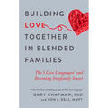 Building Love Together in Blended Families: The 5 Love Languages and Becoming Stepfamily Smart