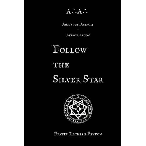 A∴A∴ Argentum Astrum Astron Argon: Follow the Silver Star
