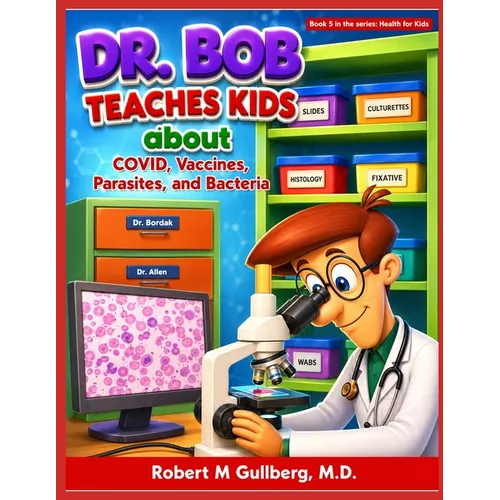 Dr. Bob Teaches Kids about COVID, Vaccines, Parasites, and Bacteria