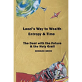 Laozi's Way to Wealth, Entropy and Time: The deal with the future & the holy grail