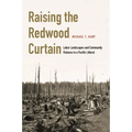 Raising the Redwood Curtain: Labor Landscapes and Community Violence in a Pacific Littoral