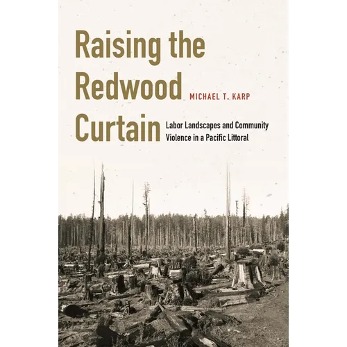 Raising the Redwood Curtain: Labor Landscapes and Community Violence in a Pacific Littoral