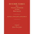 Dutcher Family: Our Colonial Ancestors and Their Descendants; Historical, Genealogical, Biographical