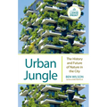 Urban Jungle: The History and Future of Nature in the City