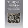 The Pacific Squab and Poultry Farm: Chronicles of the Harnett Family of Long Beach, CA