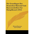 Die Grundlagen Der Deutschen Material Und Bauvorschriften Fur Dampfkessel (1912)