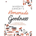 Homemade Goodness: A Complete Guide to a Healthier, Quicker and Simpler Homemade Food