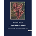 Le Journal d'un fou: Une nouvelle de Nikolaï Vassilievitch Gogol