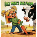 Lily Visits the Farm: A Children's Farm Animal Picture Book and Short Story for Preschool Kids Ages 3-5 About Friendly Farm Animals, Gardening, and Li