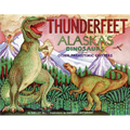 Thunderfeet: Alaska's Dinosaurs and Other Prehistoric Critters