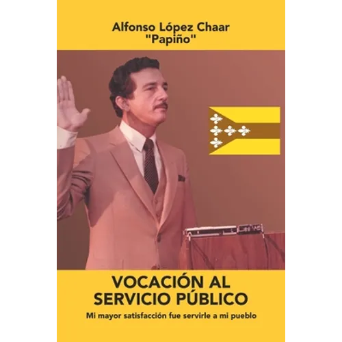 Vocación Al Servicio Público: Mi Mayor Satisfacción Fue Servirle a Mi Pueblo
