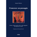 Francesco: Un Passaggio: Donna E Donne Negli Scritti E Nelle Leggende Di Francesco d'Assisi