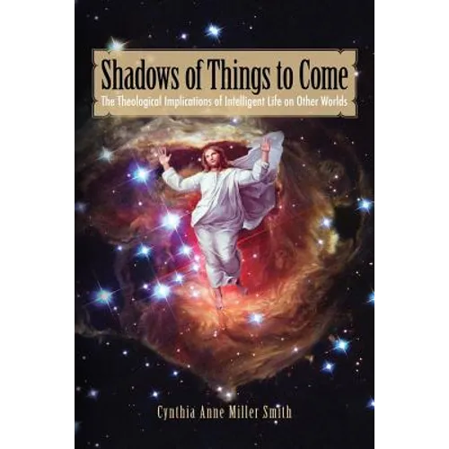 Shadows of Things to Come: The Theological Implications of Intelligent Life on Other Worlds