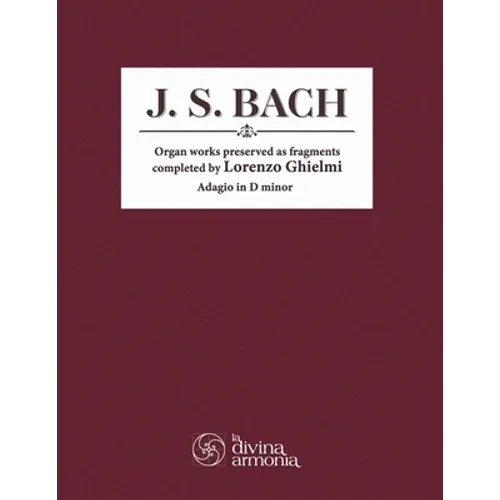 J. S. Bach: Organ works preserved as fragments completed by Lorenzo Ghielmi, Adagio in D minor