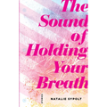 Sound of Holding Your Breath: Stories