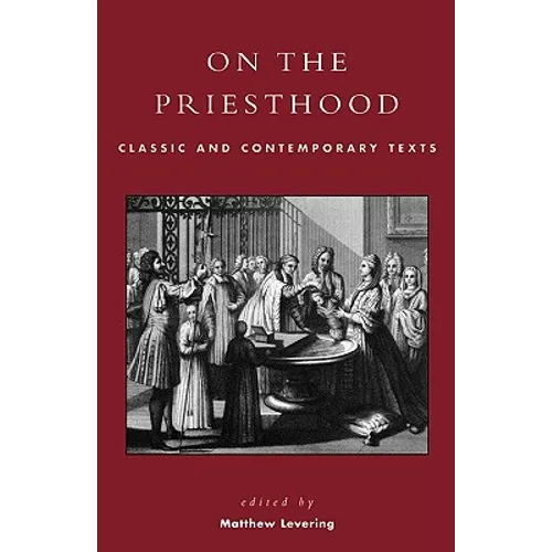 On the Priesthood: Classic and Contemporary Texts