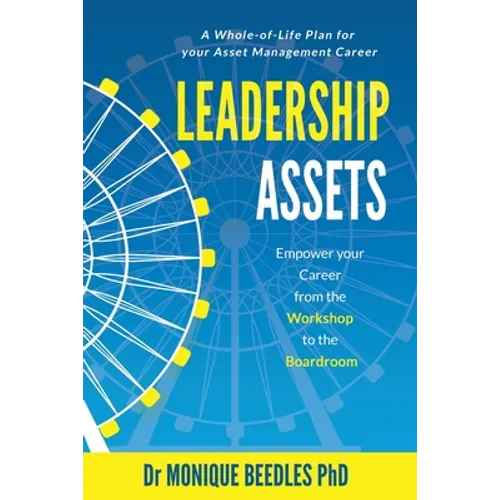 Leadership Assets: Empower Your Career from the Workshop to the Boardroom