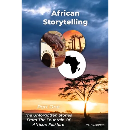 African Storytelling: The Unforgotten Stories From The Fountain of African Folklore