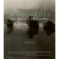 Morris Graves: His Houses, His Gardens