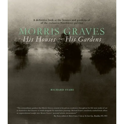Morris Graves: His Houses, His Gardens