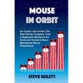 Mouse in Orbit: An Inside Look at How the Walt Disney Company Took a Neglected, Moribund Art Form and Turned It into a Mainstream Movie Powerhouse