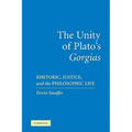 The Unity of Plato's 'Gorgias': Rhetoric, Justice, and the Philosophic Life