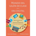 Manejo del salón de clases en la era digital: Prácticas Efectivas para Espacios de Aprendizaje Ricos en Tecnología (Spanish Edition)