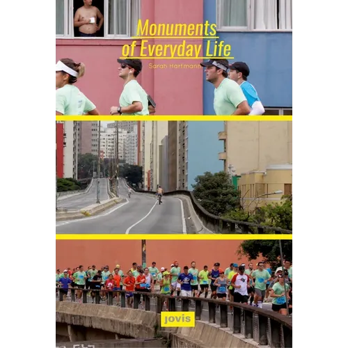 Monuments of Everyday Life: Interplays of City, Infrastructure and Architecture in São Paulo