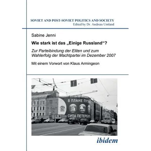 Wie stark ist das Einige Russland?. Zur Parteibindung der Eliten und dem Wahlerfolg der Machtpartei im Dezember 2007. Mit einem Vorwort von Klaus Armi