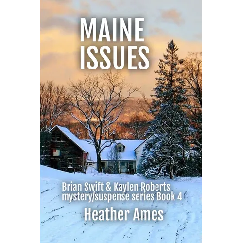 Maine Issues: Brian Swift & Kaylen Roberts mystery/suspense series Book 4