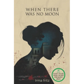 When There Was No Moon