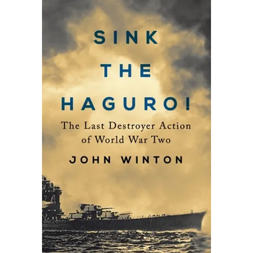 Sink the Haguro!: Last Destroyer Action of the Second World War