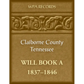 Claiborne County, Tennessee Will Book A, 1837-1846