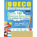 Aprender Sueco Divirtiéndose! - Nivel Avanzado: Intermedio a Difícil - Estudia 100 Temáticas Esenciales Con Sopas de Letras - Vol.1