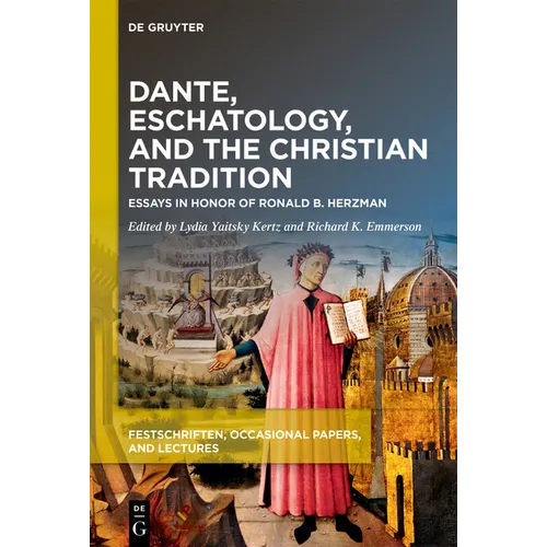 Dante, Eschatology, and the Christian Tradition: Essays in Honor of Ronald B. Herzman