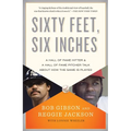 Sixty Feet, Six Inches: A Hall of Fame Pitcher & a Hall of Fame Hitter Talk About How the Game Is Played