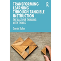 Transforming Learning Through Tangible Instruction: The Case for Thinking With Things