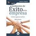 GuíaBurros Ambientes de éxito en tu empresa: Cómo generarlos