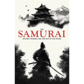 The Samurai: History, Bushido, and the Way of the Sword
